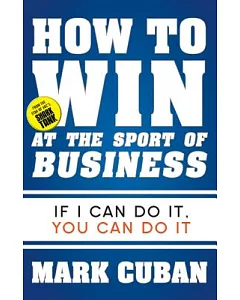 How to Win at the Sport of Business: If I Can Do It, You Can Do It