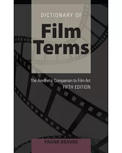 Dictionary of Film Terms: The Aesthetic Companion to Film Art