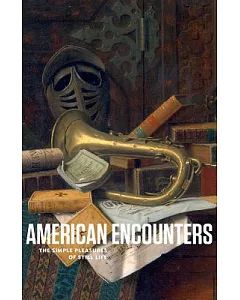 American Encounters: The Simple Pleasures of Still Life