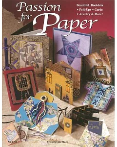 Passion for Paper: Beautiful Booklets Fold-Ups-Cards- Jewelry & More