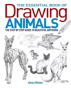 The Essential Book of Drawing Animals: The Step-by-step Guide to Beautiful Art Work