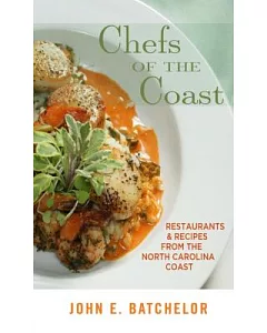 Chefs of the Coast: Restaurants & Recipes from the North Carolina Coast