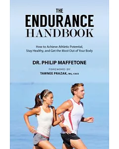 The Endurance Handbook: How to Achieve Athletic Potential, Stay Healthy, and Get the Most Out of Your Body