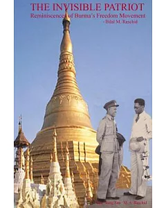 The Invisible Patriot: Reminiscences of Burma’s Freedom Movement