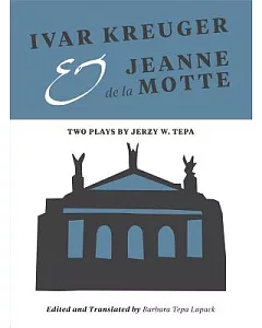 Ivar Kreuger and Jeanne De La Motte: Two Plays