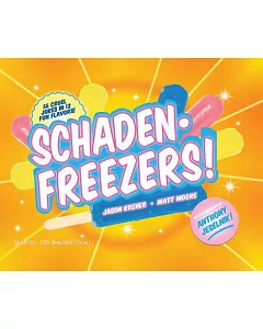 Schadenfreezers: 56 Cruel Jokes in 12 Fun Flavors!