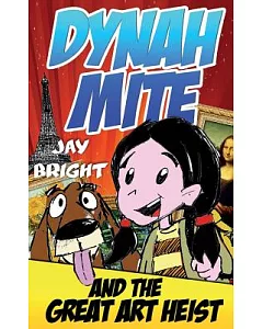 Dynah Mite and the Great Art Heist: Cool Adventure Book for Kids
