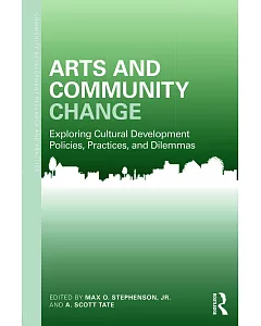 Arts and Community Change: Exploring Cultural Development Policies, Practices and Dilemmas