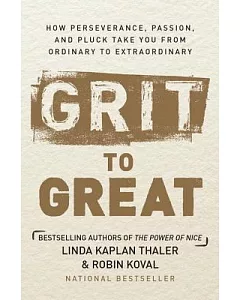 Grit to Great: How Perseverance, Passion, and Pluck Take You from Ordinary to Extraordinary