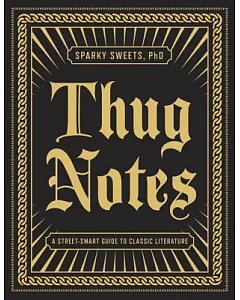 Thug Notes: A Street-Smart Guide to Classic Literature