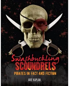 Swashbuckling Scoundrels: Pirates in Fact and Fiction