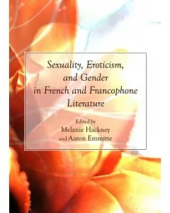 Sexuality, Eroticism, and Gender in French and Francophone Literature