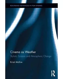 Cinema As Weather: Stylistic Screens and Atmospheric Change