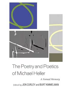 The Poetry and Poetics of Michael Heller: A Nomad Memory