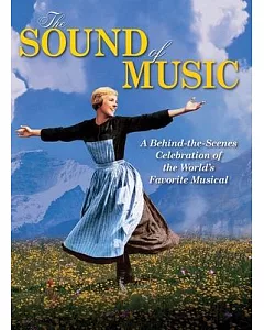 The Sound of Music: A Behind-the-Scenes Celebration of the World’s Favorite Musical