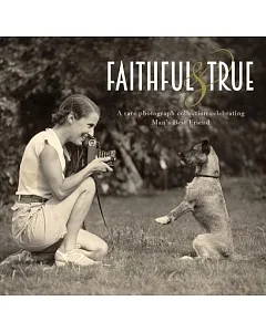 Faithful & True: A Rare Photograph Collection Celebrating Man’s Best Friend