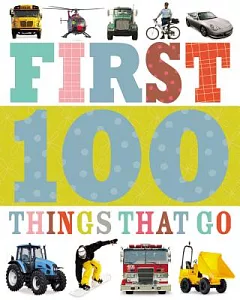 First 100 Things That Go