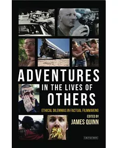 Adventures in the Lives of Others: Ethical Dilemmas in Factual Filmmaking