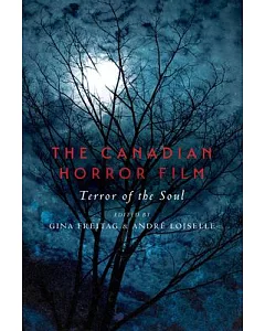 The Canadian Horror Film: Terror of the Soul