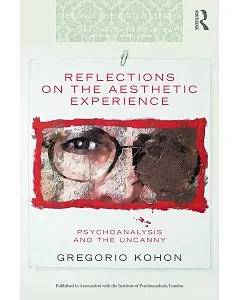 Reflections on the Aesthetic Experience: Psychoanalysis and the uncanny