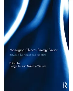 Managing China’s Energy Sector: Between the Market and the State