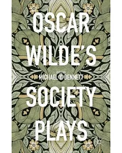 Oscar Wilde’s Society Plays