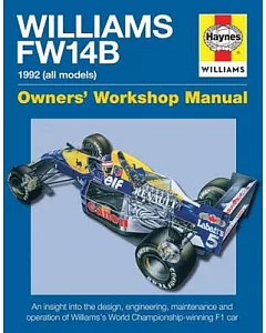 Haynes Williams FW14B Manual 1992 All Models: Owner’s Workshop Manual, An Insight Into the Design, Engineering, Maintenance and