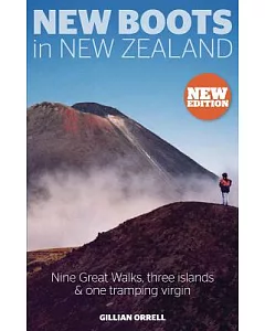 New Boots in New Zealand: Nine Great Walks, Three Islands & One Tramping Virgin