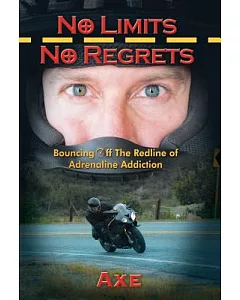 No Limits No Regrets: Bouncing Off the Redline of Adrenaline Addiction