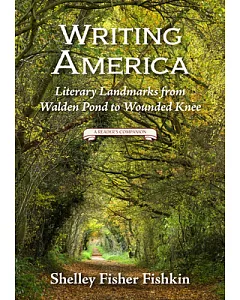 Writing America: Literary Landmarks from Walden Pond to Wounded Knee - a Reader’s Companion