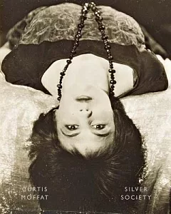 Curtis moffat: Silver Society: Experimental Photography and Design 1923-1935