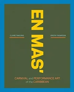 En Mas’: Carnival and Performance Art of the Caribbean