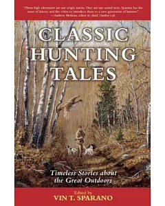 Classic Hunting Tales: Timeless Stories About the Great Outdoors