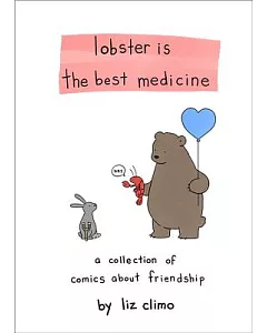 Lobster Is the Best Medicine: A Collection of Comics About Friendship