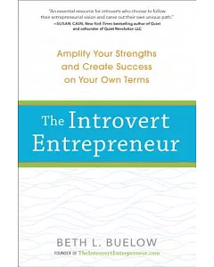 The Introvert Entrepreneur: Amplify Your Strengths and Create Success on Your Own Terms