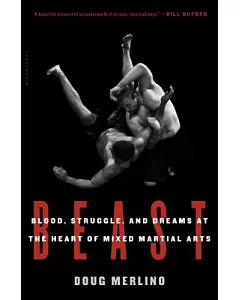 Beast: Blood, Struggle, and Dreams at the Heart of Mixed Martial Arts