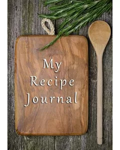 My Recipe Journal: blank Cookbook