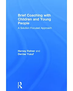 Brief Coaching With Children and Young People: A Solution Focused Approach