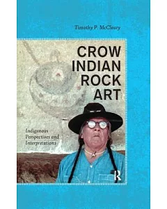 Crow Indian Rock Art: Indigenous Perspectives and InterPretations