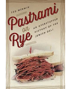 Pastrami on Rye: An Overstuffed History of the Jewish Deli
