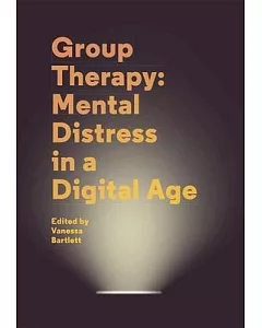 Group Therapy: Mental Distress in a Digital Age: A User Guide