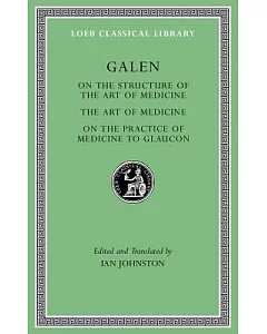 On the Constitution of the Art of Medicine / The Art of Medicine / A Method of Medicine to Glaucon