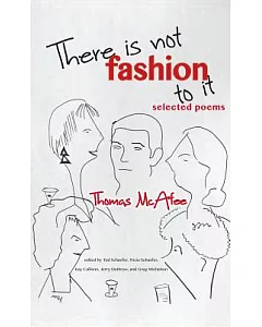 There Is Not Fashion to It: Selected Poems