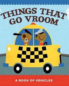 Things That Go Vroom: A Book of Vehicles