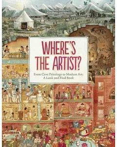 Where Is the Artist?: From Cave Paintings to Modern Art: a Look and Find Book