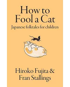 How to Fool a Cat: Japanese Folktales for Children