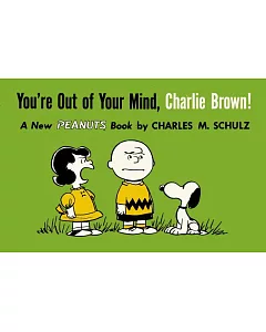 You’re Out of Your Mind, Charlie Brown!