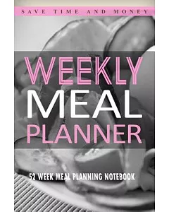 Weekly Meal Planner: 52 Week Meal Planning Notebook
