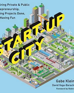 Start-Up City: Inspiring Private & Public EntrePreneurship, Getting Projects Done, and Having Fun