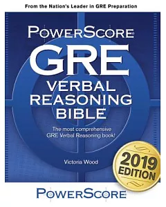 Powerscore GRE Verbal Reasoning Bible: A Comprehensive System for Attacking Gre Verbal Reasoning Questions!